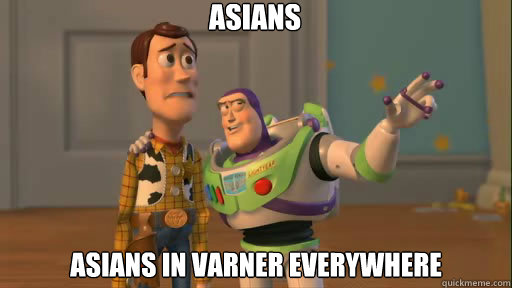 ASians Asians in Varner everywhere  Everywhere
