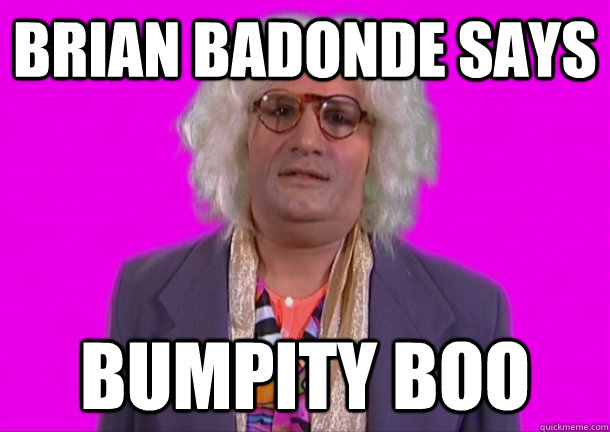 BRIAN BADONDE SAYS BUMPITY BOO - BRIAN BADONDE SAYS BUMPITY BOO  Misc