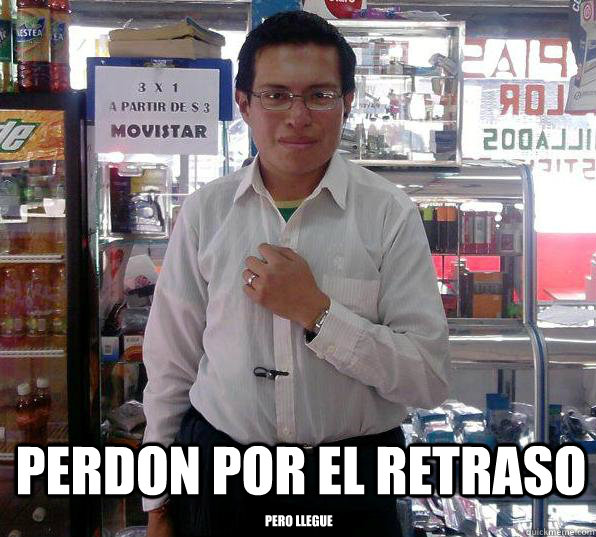 Pero llegue Perdon por el retraso - Pero llegue Perdon por el retraso  eduardo hernandez