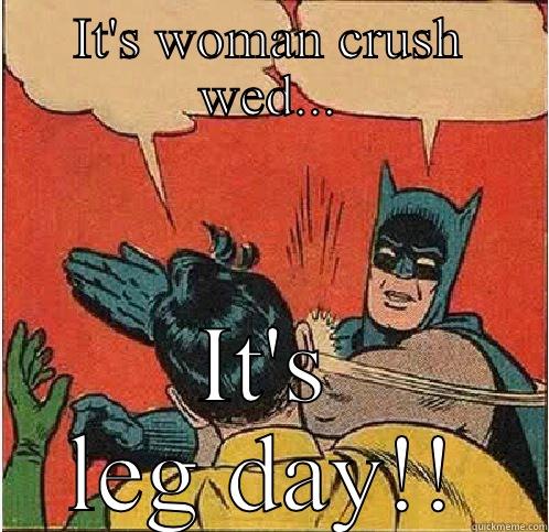 IT'S WOMAN CRUSH WED... IT'S LEG DAY!! Batman Slapping Robin