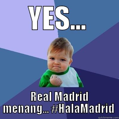 YES...  REAL MADRID MENANG... #HALAMADRID Success Kid