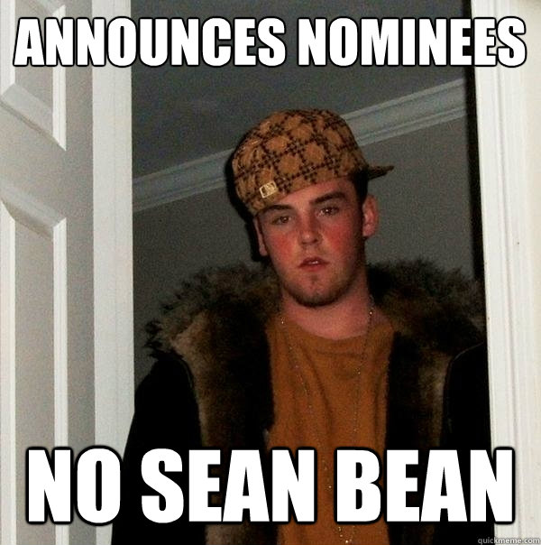 Announces Nominees No Sean Bean  Scumbag Steve