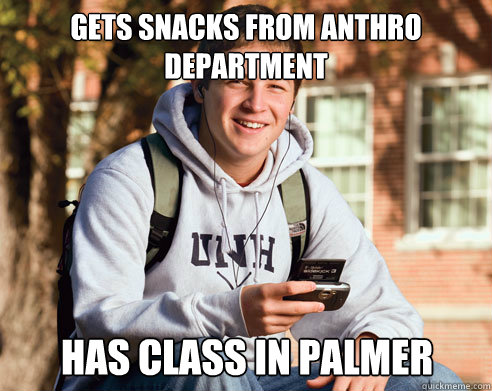Gets snacks from anthro department has class in palmer  College Freshman