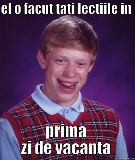 EL O FACUT TATI LECTIILE IN  PRIMA ZI DE VACANTA Bad Luck Brian