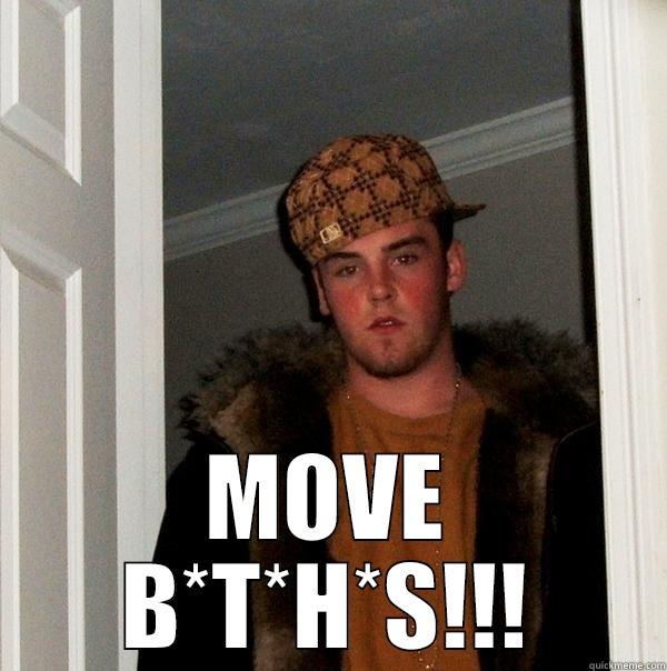  MOVE B*T*H*S!!! Scumbag Steve