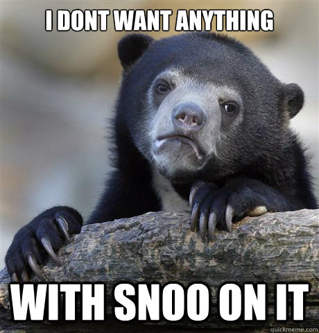 I dont want anything With snoo on it  Confession Bear