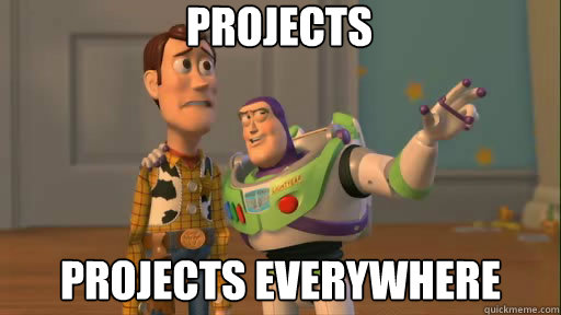 Projects Projects everywhere  Everywhere