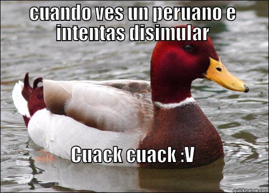 ex di - CUANDO VES UN PERUANO E INTENTAS DISIMULAR CUACK CUACK :V                                                                           Malicious Advice Mallard