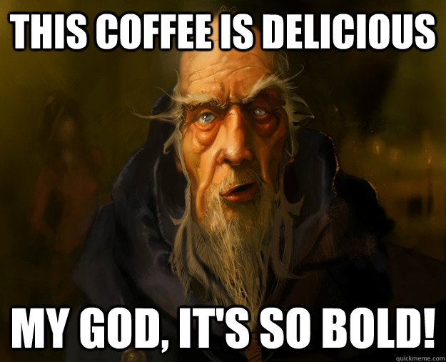This coffee is delicious My god, It's so bold! - This coffee is delicious My god, It's so bold!  My God Cain