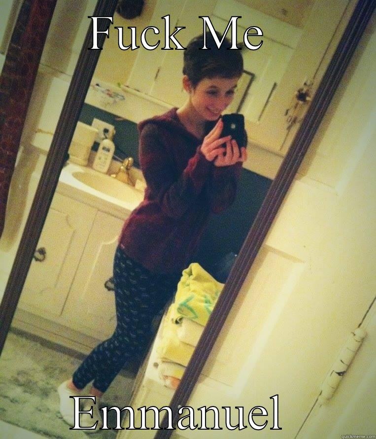 FUCK ME  EMMANUEL  Misc