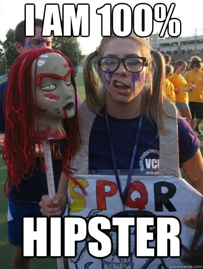 I am 100% Hipster  Hipster Girl