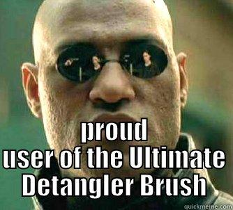 PROUD USER OF THE ULTIMATE DETANGLER BRUSH Matrix Morpheus
