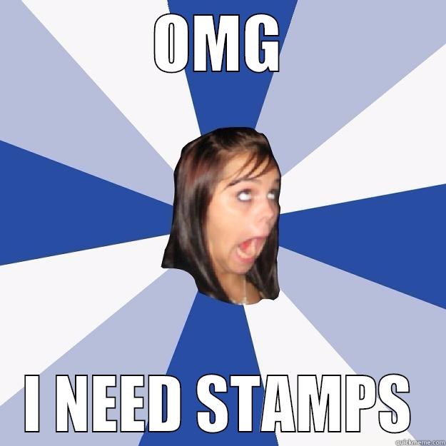 OMG I NEED STAMPS Annoying Facebook Girl