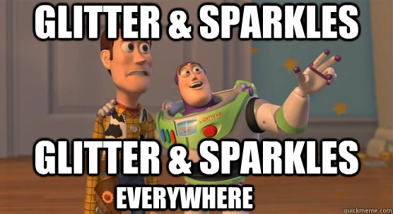 glitter & sparkles glitter & sparkles   everywhere  Toy Story Everywhere