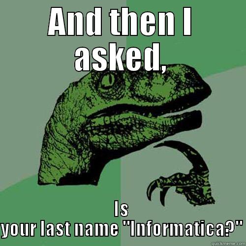 AND THEN I ASKED, IS YOUR LAST NAME 