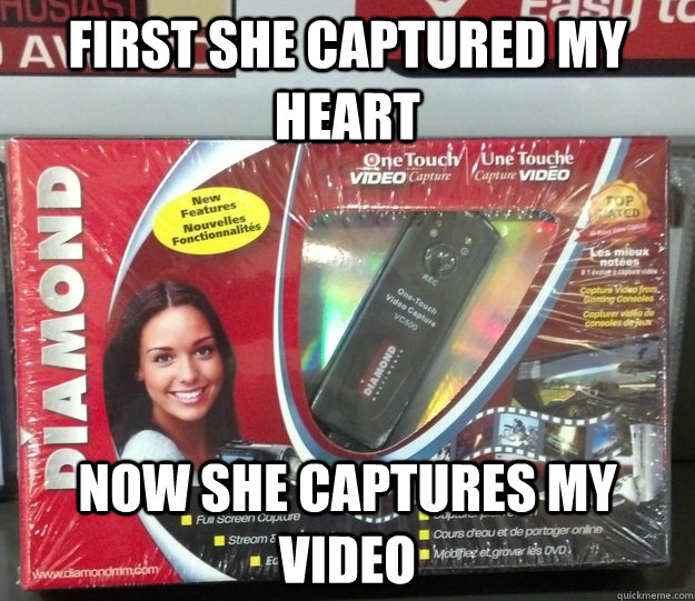 First she captured my heart Now she captures my video - First she captured my heart Now she captures my video  Good Girl Gina capture device