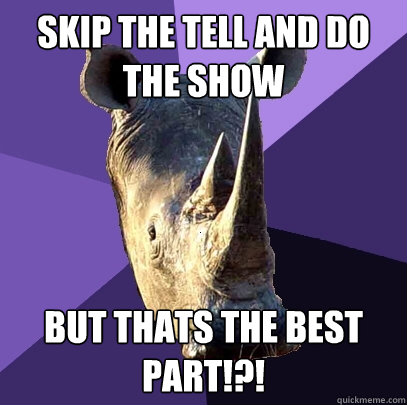skip the tell and do the show but thats the best part!?!  Sexually Oblivious Rhino