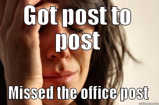 GOT POST TO POST MISSED THE OFFICE POST First World Problems