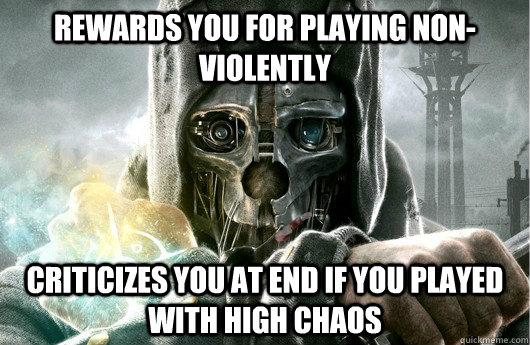 Rewards you for playing non-violently Criticizes you at end if you played with high chaos  