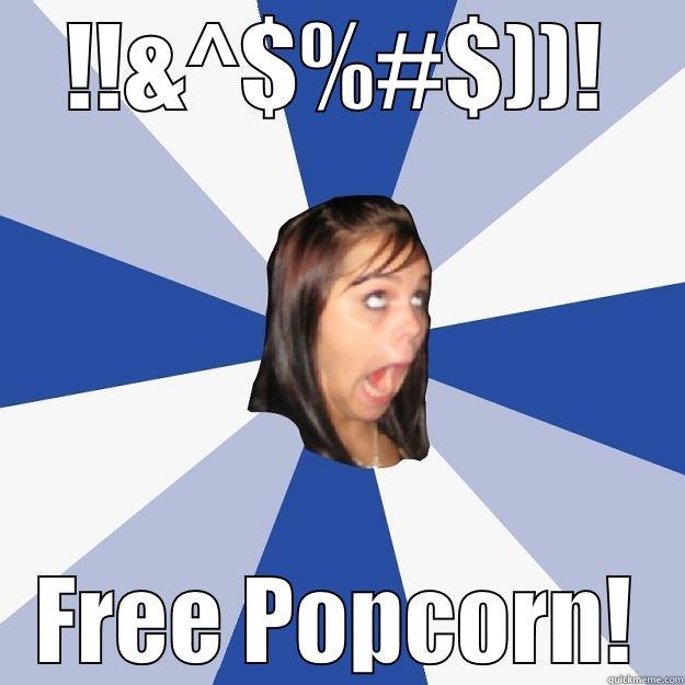!!&^$%#$))! FREE POPCORN! Annoying Facebook Girl