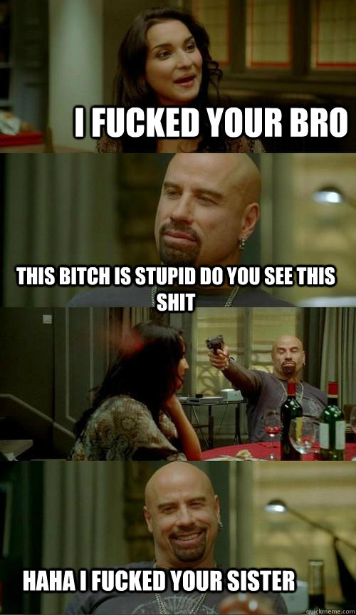 i fucked your bro haha i fucked your sister this bitch is stupid do you see this shit  Skinhead John