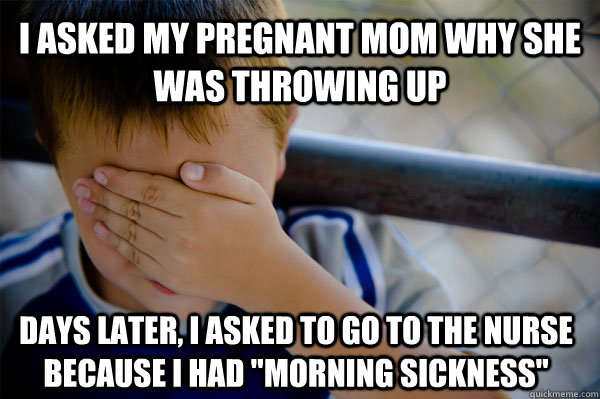 I asked my pregnant mom why she was throwing up days later, I asked to go to the nurse because I had 