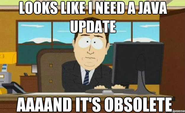 Looks like I need a java update AAAAND it's obsolete  aaaand its gone