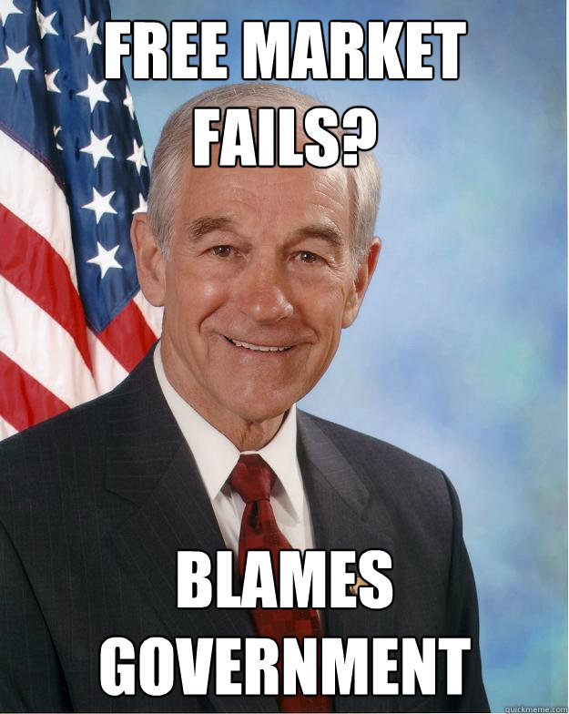 Free Market fails? Blames Government  