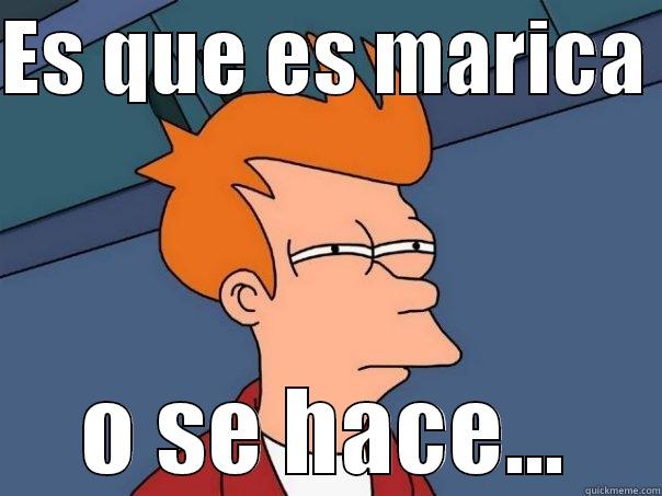 ES QUE ES MARICA  O SE HACE... Futurama Fry