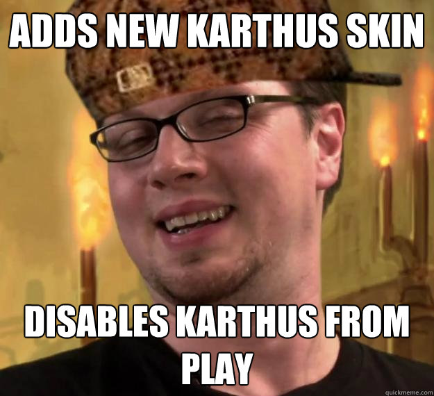 Adds new Karthus Skin Disables Karthus from play - Adds new Karthus Skin Disables Karthus from play  Scumbag Riot