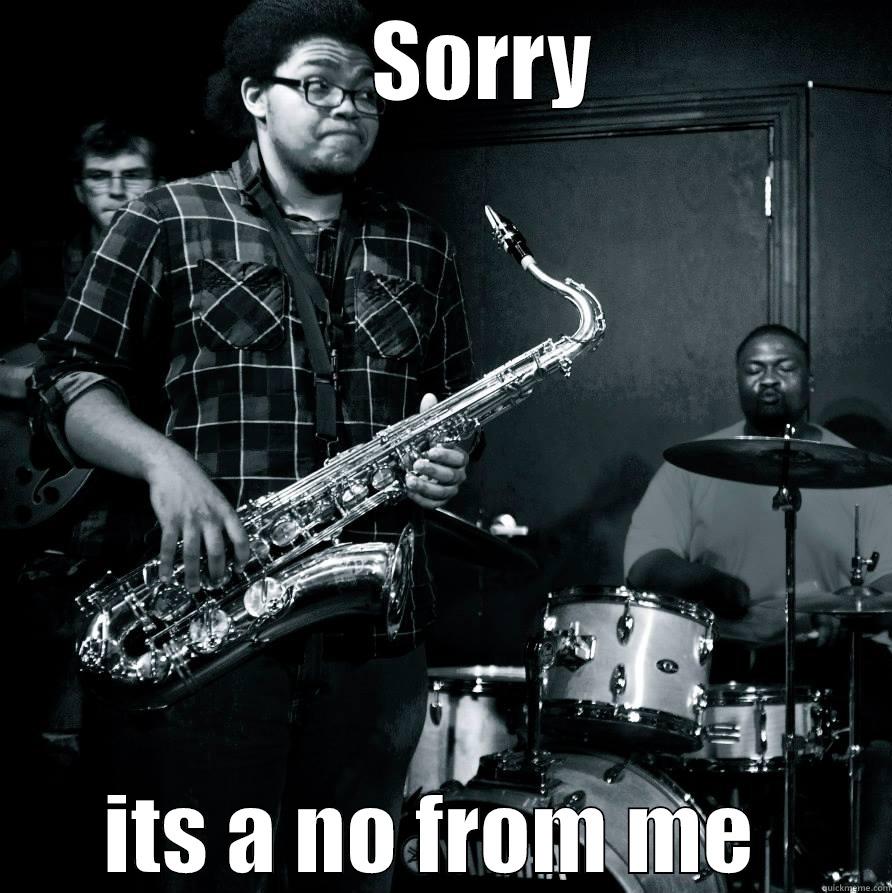      SORRY ITS A NO FROM ME  Misc