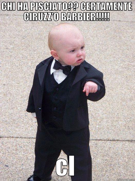CHI HA PISCIATO?? CERTAMENTE CIRUZZ'O BARBIER!!!!! CI Baby Godfather