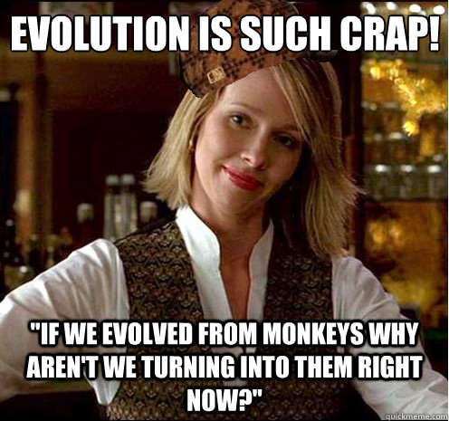 Evolution is such crap! 