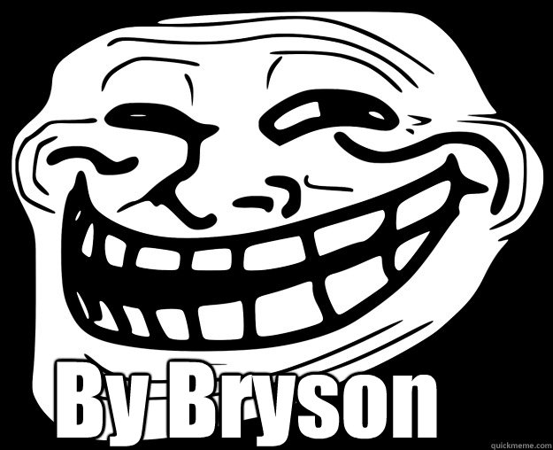  By Bryson  Trollface