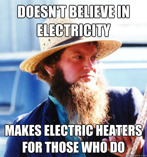 DOESN'T BELIEVE IN ELECTRICITY MAKES ELECTRIC HEATERS FOR THOSE WHO DO  Amish Guy