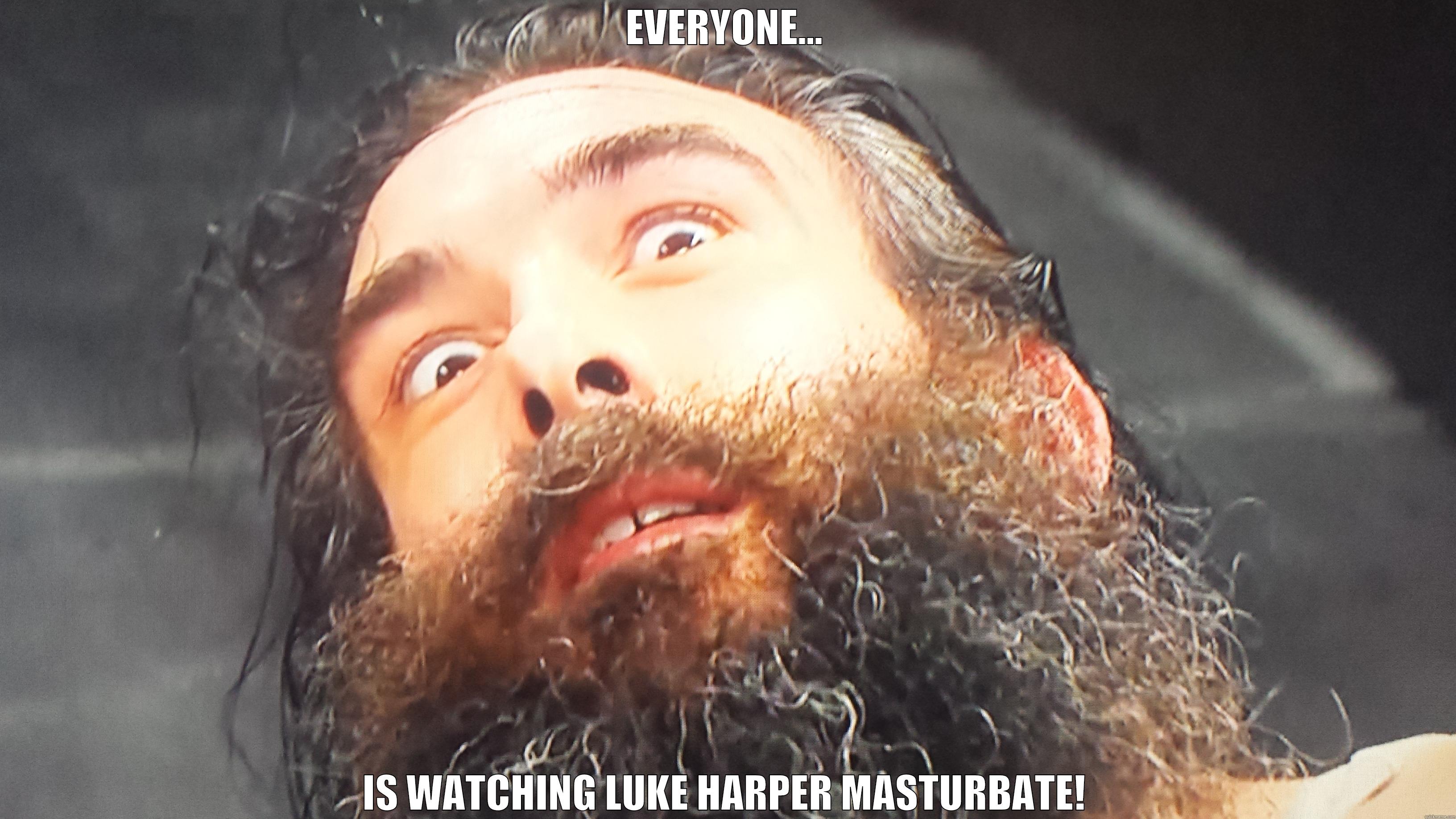 EVERYONE... IS WATCHING LUKE HARPER MASTURBATE! Misc