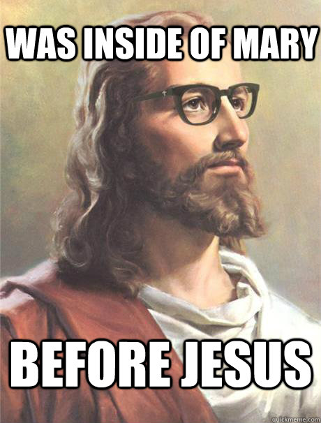 Was inside of Mary Before Jesus  Hipster jesus