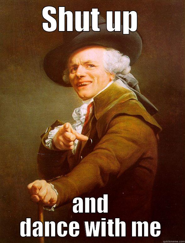 SHUT UP AND DANCE WITH ME Joseph Ducreux