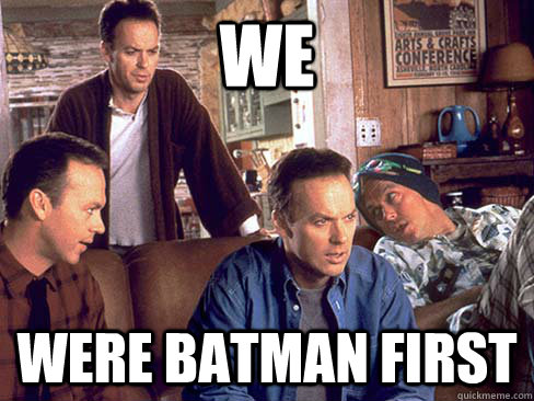 we were batman first  michael keaton multiplicity