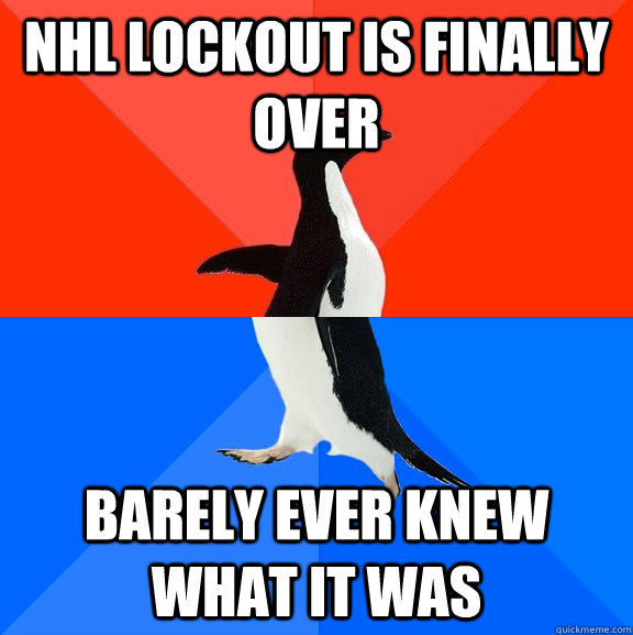 NHL lockout is finally over barely ever knew what it was  Socially Awesome Awkward Penguin