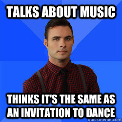 Talks about music Thinks it's the same as an invitation to dance - Talks about music Thinks it's the same as an invitation to dance  Socially Awkward Darcy