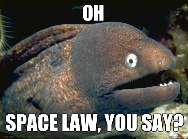 oh Space law, you say?  Caught in the act Moray