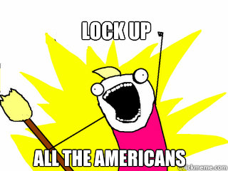 Lock up all the americans  All The Things