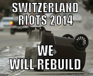 SWITZERLAND RIOTS 2014 WE WILL REBUILD Misc