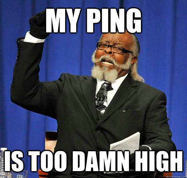 My Ping Is too damn high - My Ping Is too damn high  Jimmy McMillan