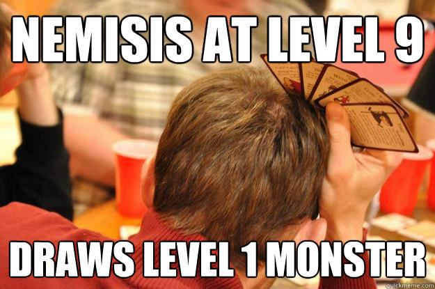 nemisis at level 9 draws level 1 monster  - nemisis at level 9 draws level 1 monster   Munchkin Blues