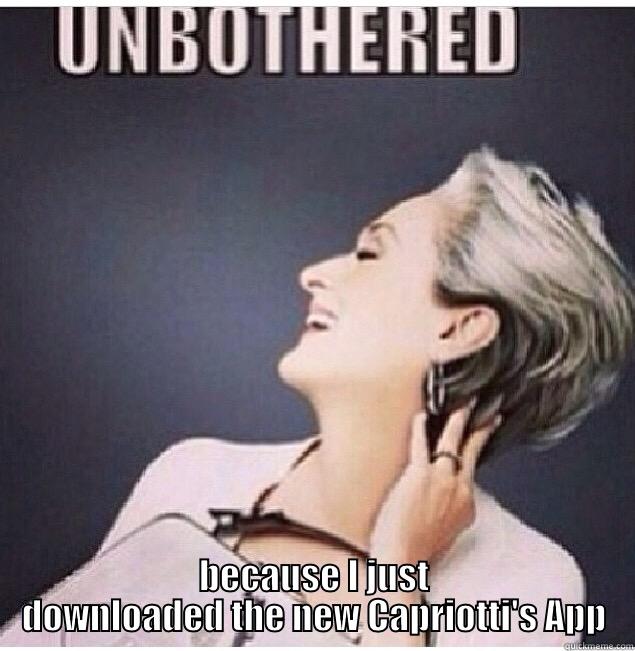  BECAUSE I JUST DOWNLOADED THE NEW CAPRIOTTI'S APP Misc