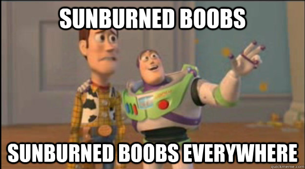 Sunburned boobs sunburned boobs everywhere - Sunburned boobs sunburned boobs everywhere  Misc