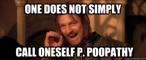 One does not simply call oneself P. Poopathy  Mordor