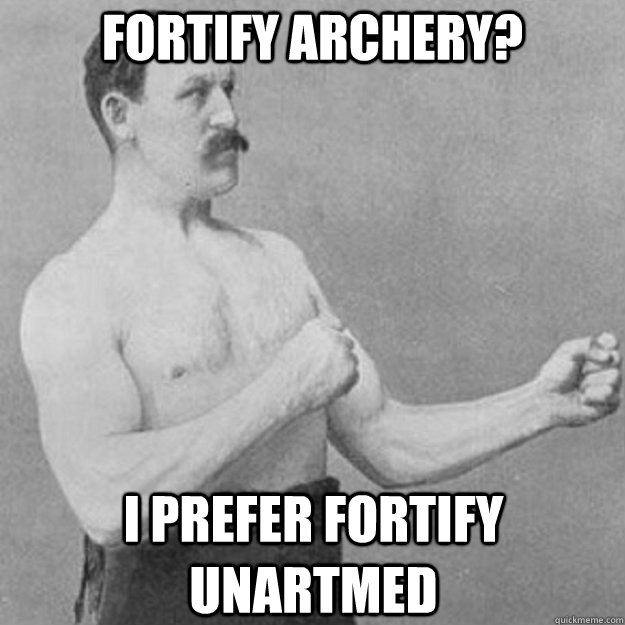 Fortify Archery? I prefer Fortify Unartmed  overly manly man